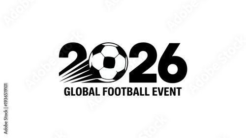 A sleek black and white logo features the year 2026 integrated with a soccer ball promoting a global football event high quality professional detailed modern elegant