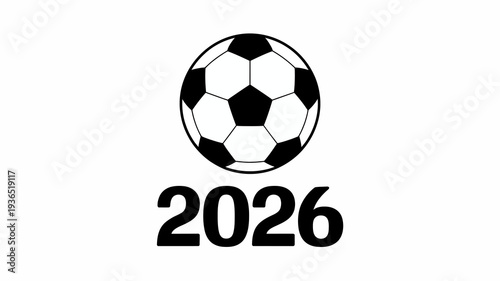 A black and white illustration features a classic soccer ball design paired with the bold numerical year 2026 beneath it high quality professional detailed modern elegant