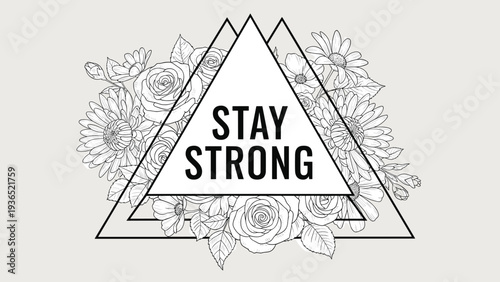 Motivating stay strong message within a triangular frame layered over a beautiful hand drawn floral illustration on a cream background.