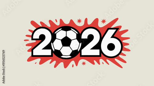 A vibrant graphic announces the year 2026 prominently featuring a soccer ball nestled between the numbers in a dynamic design high quality professional detailed modern elegant