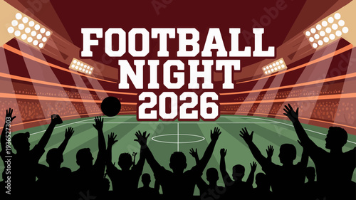 A vibrant graphic announces football night 2026 with stadium lights silhouetted fans and a football positioned centrally high quality professional detailed modern elegant stylish clean crisp