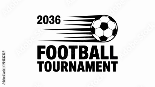 A striking graphic features a soccer ball trailing speed lines accompanied by the text football tournament and the year 2036 high quality professional detailed modern elegant