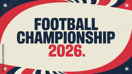 A vibrant graphic announces the football championship 2026 with bold lettering and dynamic red and white curved lines as a background high quality professional detailed modern