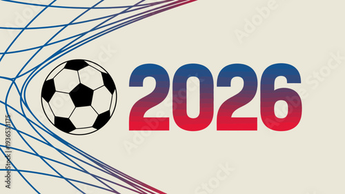 A promotional image features a soccer ball and the year 2026 set against a backdrop of curved lines resembling a net high quality professional detailed modern