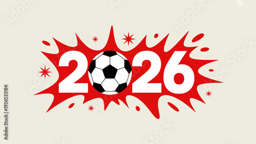 A vibrant graphic displays the year 2026 with a soccer ball at its center framed by dynamic red flame like shapes and stars high quality professional
