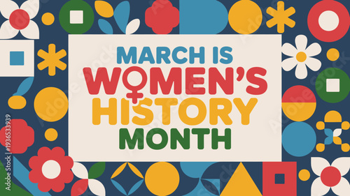 March is Womens History Month colorful graphic design with geometric shapes and flowers