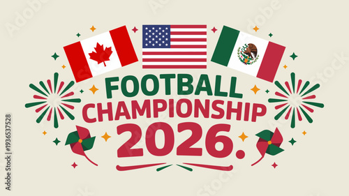 A vibrant graphic announces the football championship in 2026 showcasing the flags of canada the united states and mexico high quality professional detailed modern elegant stylish