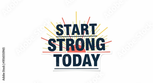 Start Strong Today Motivational Text Design with Sunburst Effect