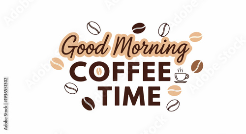 Embrace the Aroma A 'Good Morning Coffee Time' Illustration Celebrating the Joy of Your Daily Brew