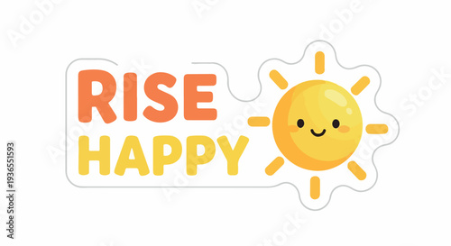 Rise Happy with a Smiling Sun Illustration, a cheerful graphic designed to inspire positivity and a bright start to the day
