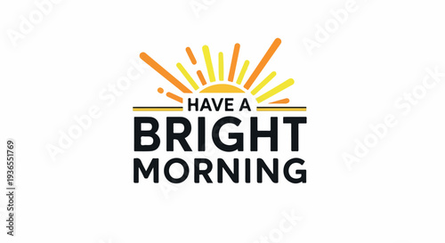 Have a Bright Morning" inspirational quote and sun graphic for positive start to the day