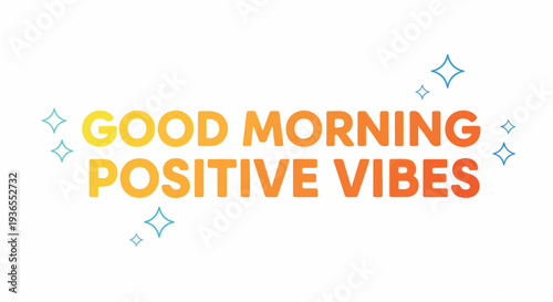Embrace the day with a "Good Morning Positive Vibes" message, designed to inspire and uplift your spirit