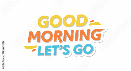 Good Morning Let's Go
