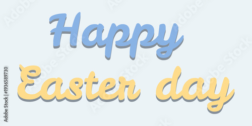 Festive text design Happy Easter day in cursive font with shadow effect, blue Happy and yellow Easter day on pastel background, cheerful seasonal lettering for holiday cards and decorations