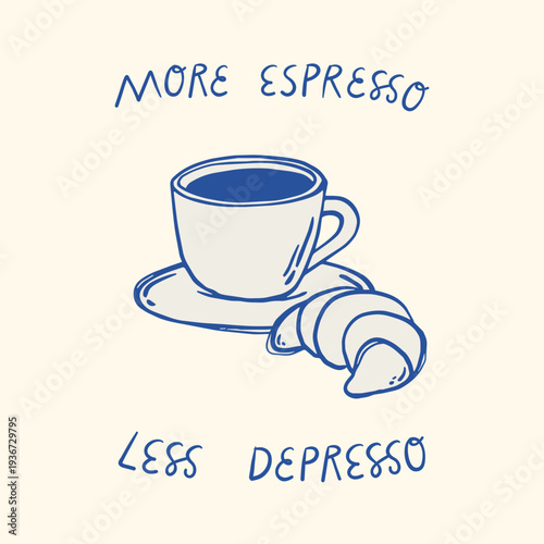 Coffee and croissant drawing with lettering quote for posters, banners, prints, cards, interior wall art, social media visuals, stickers, etc. EPS 10