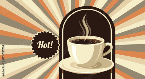 Vintage style poster featuring a steaming white cup of hot dark coffee on a saucer with sunburst ray background.