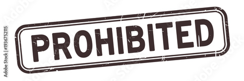A grungy rectangular stamp boldly declares the word prohibited in capital letters