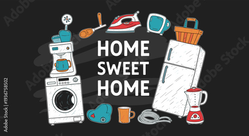 A charming 'Home Sweet Home' doodle collage of various household appliances and items on a dark chalkboard-style background.