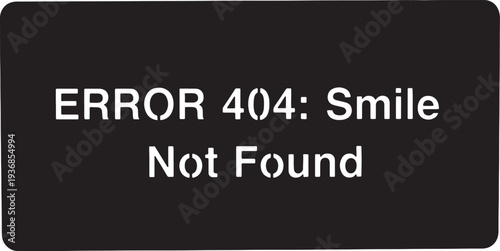 Error 404 smile not found text on black box. web page problem message vector illustration