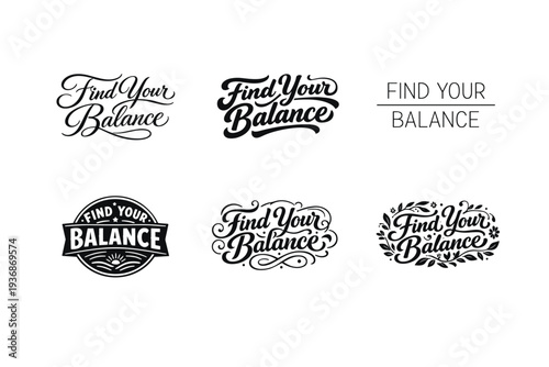 Find Your Balance. Set lettering. harmonious lettering variations of the same emblematic concept, each with different artistic interpretation (Elegant script