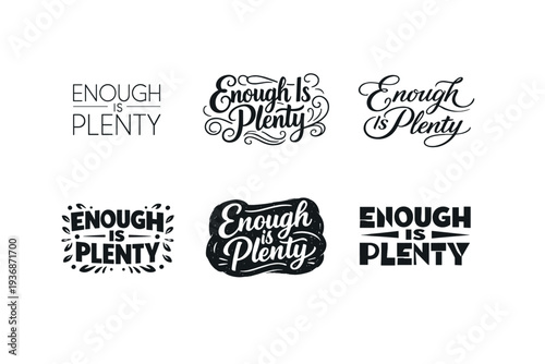 Enough Is Plenty. Set lettering. harmonious lettering variations of the same emblematic concept, each with different artistic interpretation (Modern minimal