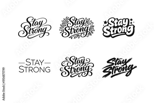 Stay Strong. Set lettering. harmonious lettering variations of the same emblematic concept, each with different artistic interpretation (Elegant script with