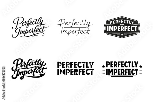 Perfectly Imperfect. Set lettering. harmonious lettering variations of the same emblematic concept, each with different artistic interpretation (Elegant script