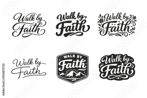 Walk by Faith. Set lettering. harmonious lettering variations of the same emblematic concept, each with different artistic interpretation (Elegant script with