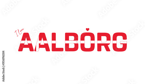 I love Aalborg, Typographic design of I love Aalborg on a white background, Flag typography of Aalborg with heart, Vector design of Aalborg City of Denmark, I love Denmark