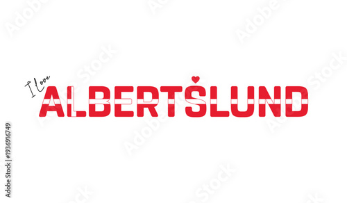 I love Albertslund, Typographic design of I love Albertslund on a white background, Flag typography of Albertslund with heart, Vector design of Albertslund City of Denmark, I love Denmark