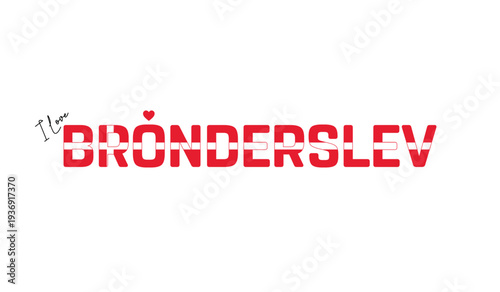 I love Bronderslev, Typographic design of I love Bronderslev on a white background, Flag typography of Bronderslev with heart, Vector design of Bronderslev City of Denmark, I love Denmark