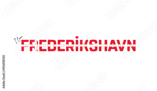 I love Frederikshavn, Typographic design of I love Frederikshavn on a white background, Flag typography of Frederikshavn with heart, Vector design of Frederikshavn City of Denmark, I love Denmark