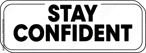 Stay Confident Motivational Phrase on a White Background