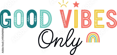 Good Vibes Only Inspirational Quote with Rainbow and Sun Graphic