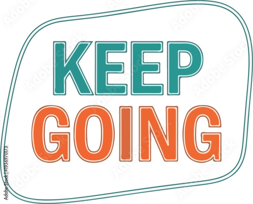 Keep Going Motivational Typography Art with Inspiring Message for Success and Perseverance