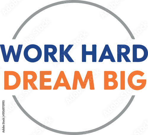 WORK HARD DREAM BIG Motivational Quote Inside A Circle Design