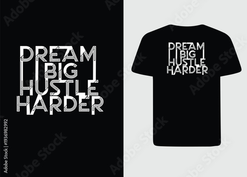 Dream Big Hustle Harder" Modern Geometric Typography T-Shirt Design