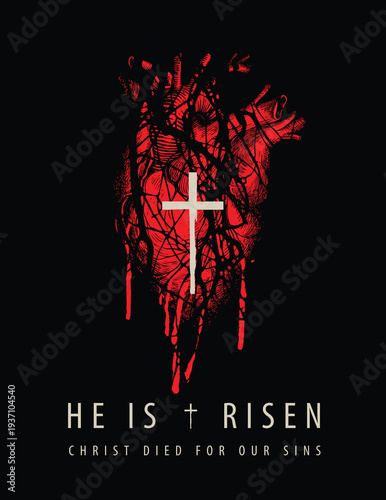 Easter banner, greeting card with christian cross, Jesus red bloody heart, roots and branches, drops of blood and stains. Illustration with inscription he is risen and Son of God. T-shirt design. 