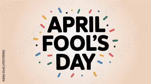 Colorful april fool's day celebration text with confetti on beige background
