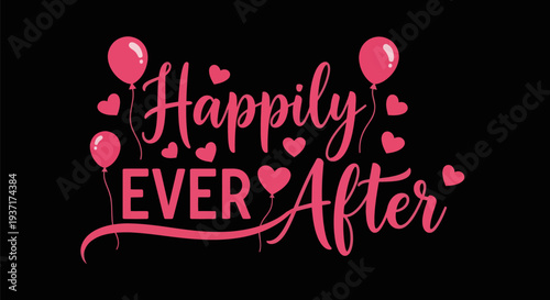 Happily ever after design on black background
