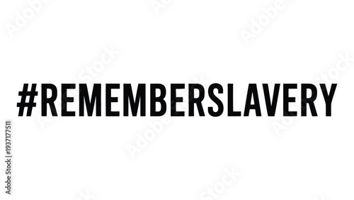 remember slavery hashtag typography banner for historical awareness, social justice remembrance message highlighting human rights history