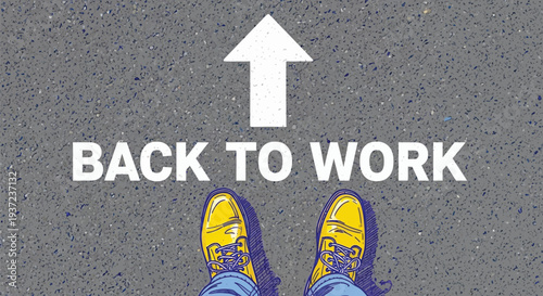 Overhead view of feet in yellow boots with back to work sign