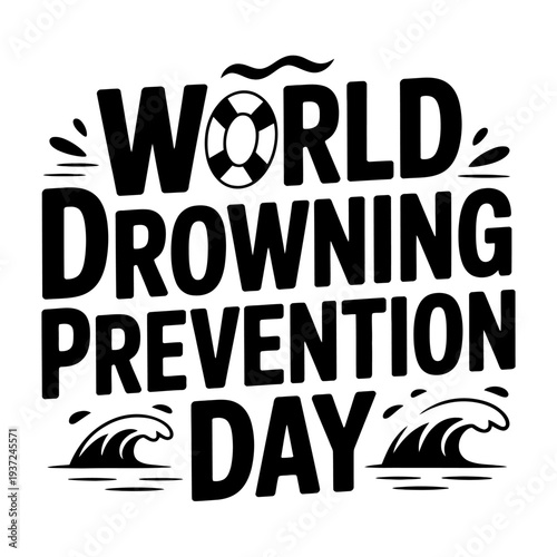 World drowning prevention day text and graphic with lifebuoy and waves