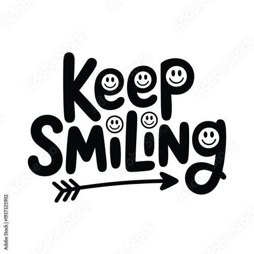 Handwritten motivational typography declares to keep smiling always.