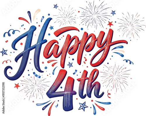 Hand lettered script proclaims Happy 4th surrounded by bursts of red, white, and blue fireworks and confetti.