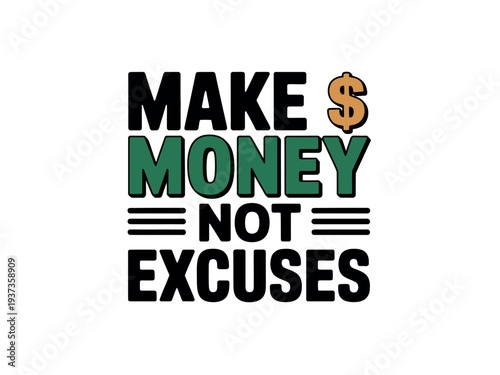 Motivational Quote Make Money Not Excuses Typography Design