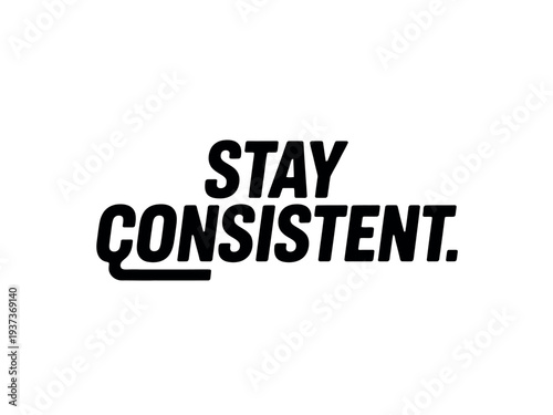 Motivational Quote Stay Consistent Typography Design