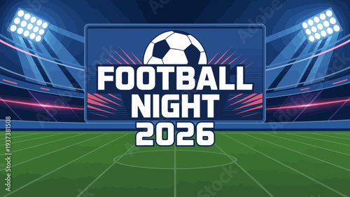 A vibrant graphic announces football night 2026 with a soccer ball and stadium lights suggesting an upcoming sporting event high quality professional detailed modern elegant stylish