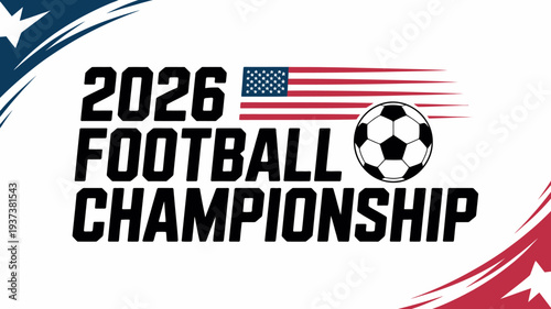 A vibrant graphic announces the 2026 football championship featuring bold text a soccer ball and patriotic american flag elements high quality professional detailed modern elegant stylish