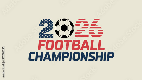 A graphic displays the year 2026 prominently with a soccer ball integrated into the design alongside the words football championship high quality professional detailed modern elegant